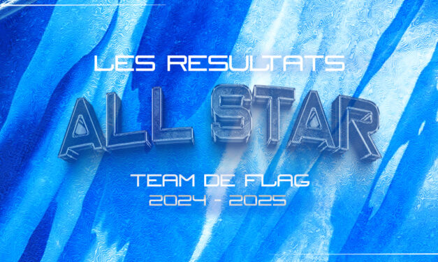L’ÉQUIPE ALL STAR FLAG DE LA SAISON 2024-2025 !